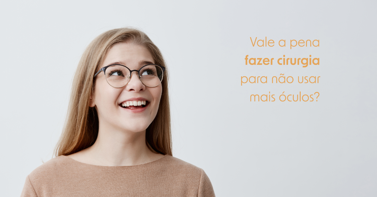 Vale a pena fazer cirurgia para não usar mais óculos?
