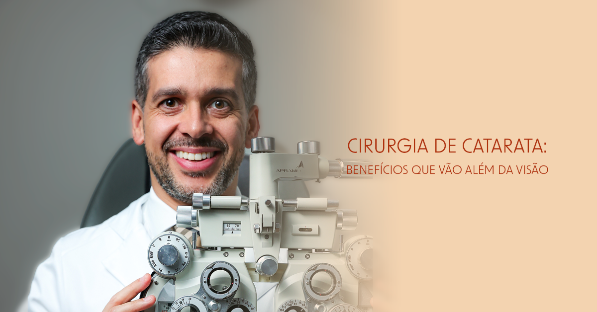Os benefícios da cirurgia de catarata vão muito além da visão