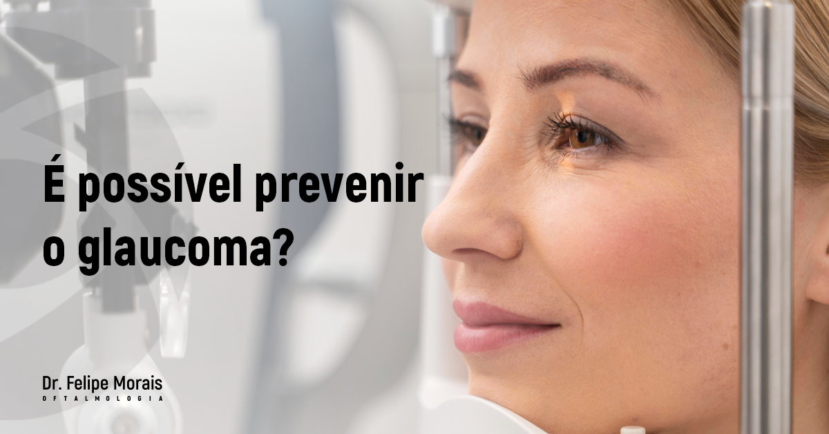 É possível prevenir o glaucoma? 