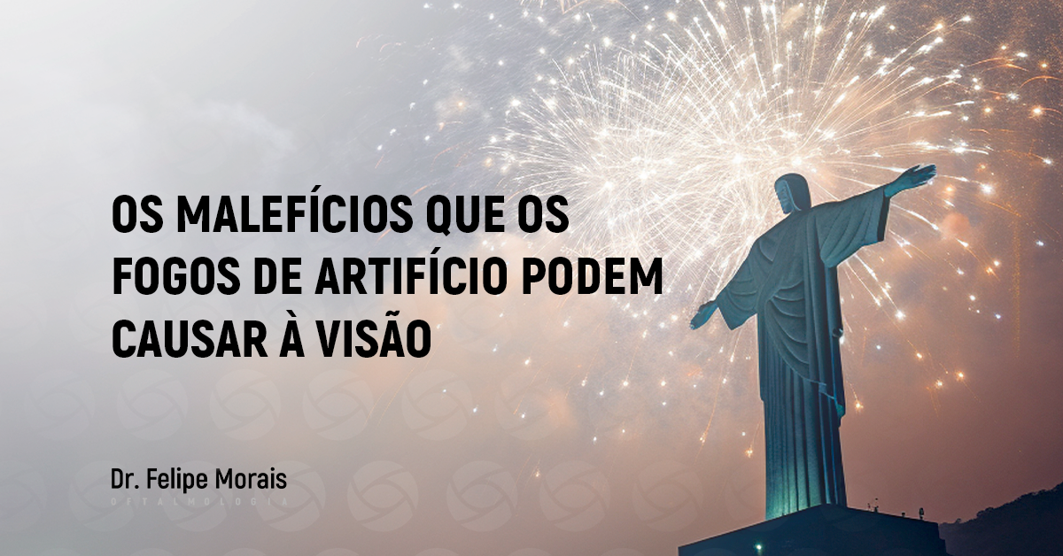 Saúde: entenda os perigos dos fogos de artifício para a visão